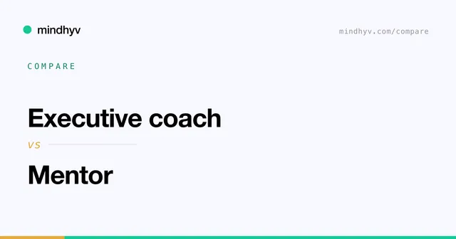 Executive coach versus Mentor